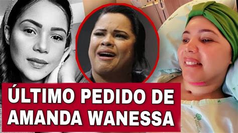 O Que Aconteceu Amanda Wanessa Descubra O Que Aconteceu E Como Ela