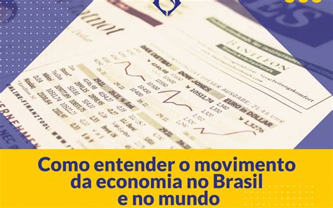 Como Entender O Movimento Da Economia No Brasil E No Mundo Brasil