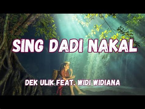 DEK ULIK FT WIDI WIDIANA SING DADI NAKAL Lirik Lagu YouTube