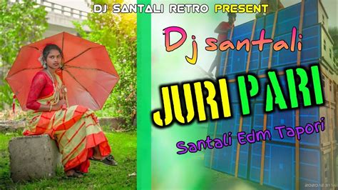 New Santali Dj Song 2024 Juri Pari New Santali Video 2024 Dj Remix