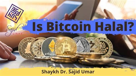 Is Bitcoin Halal An Explanation By Sh Dr Sajid Umar Cryptocurrency