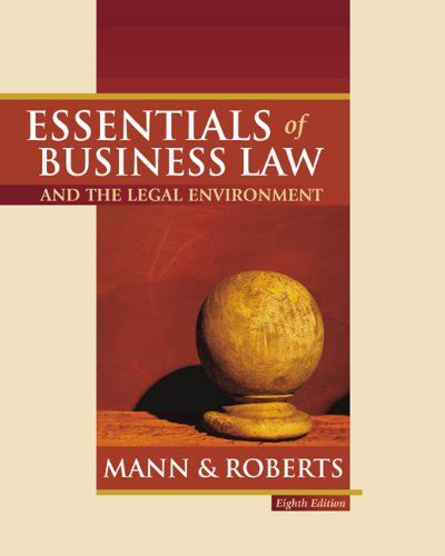 Essentials Of Business Law And The Legal Environment Richard A Mann