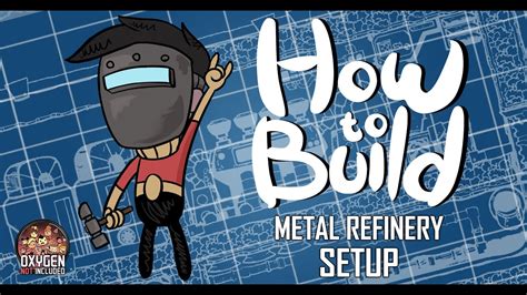 Oxygen Not Included How To Build Metal Refinery Setup Youtube