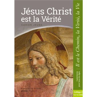 J Sus Christ Est La V Rit Jeune Coll Ge Collection Il Est Le