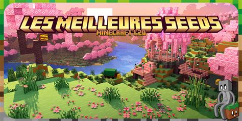 Notre S Lection Des Meilleures Seeds Pour Minecraft Minecraft France