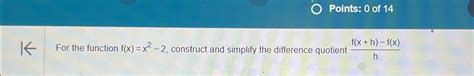 Solved Points 0 Of 14For The Function F X X2 2 Chegg