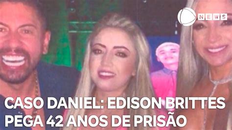 Edison Brittes pega 42 anos de prisão por matar jogador Daniel YouTube