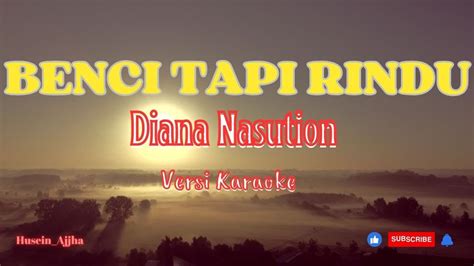 Karaoke Benci Tapi Rindu Diana Nasution Youtube