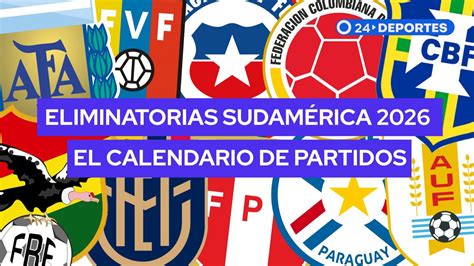 Fixture Y Calendario Eliminatorias Sudamericanas 2026 Fecha Y Horario De Partidos 24horas