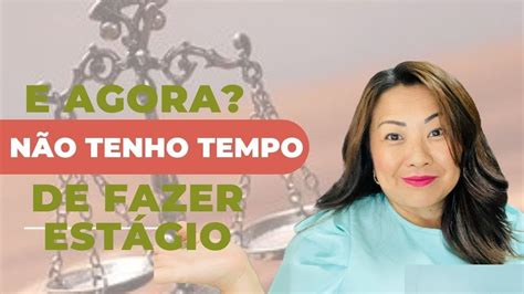 E AGORA NÃO TENHO TEMPO PARA FAZER ESTÁGIO DA FACULDADE YouTube