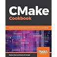CMake Cookbook: Building, testing, and packaging modular software with ...