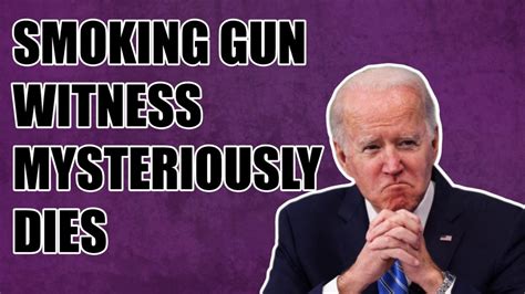 Smoking Gun Witness In Biden Bribery Case Mysteriously Dies Patriot Clash