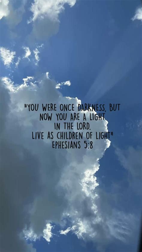 You Were Once Darkness But Now You Are A Light In The Lord Live As