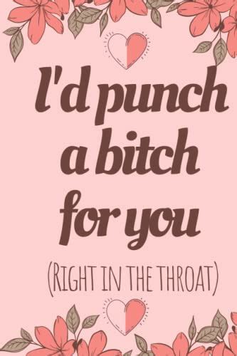 Id Punch A Bitch For You Right In The Throat Valentines Day Ts For Her Women Wife Mom