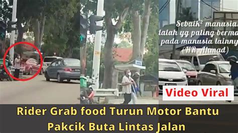 Tindakan Rider Grab Food Bantu Pakcik Buta Lintas Jalan Dapat Pujian