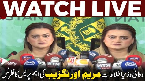 Federal Information Minister Maryam Aurangzeb Press Conference Youtube