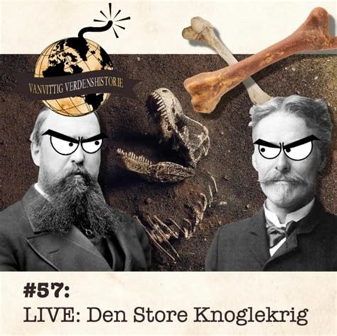 Vanvittig Verdenshistorie 57 LIVE Den Store Knoglekrig Podcast