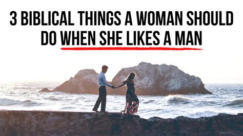 3 Biblical Things A Woman Should Do When She Likes A Man Agw Ministries