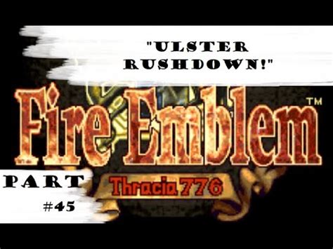 Ulster Rushdown Let S Play Fire Emblem Thracia 776 Part 45