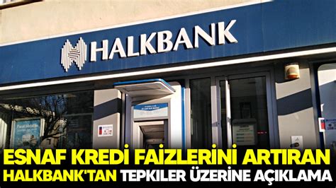 Esnaf Kredi Faizlerini Art Ran Halkbank Tan Tepkiler Zerine A Klama