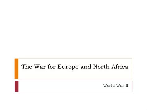 PPT The War For Europe And North Africa PowerPoint Presentation Free