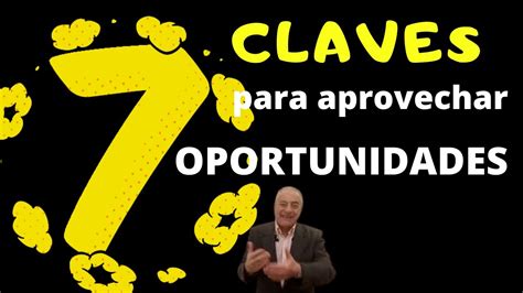 7 CLAVES Para APROVECHAR OPORTUNIDADES YouTube