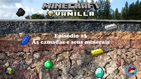 Minecraft modo Survival Epis 13 As camadas e seus minérios