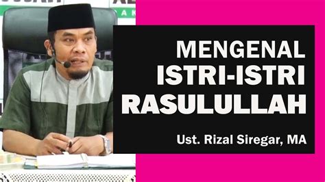 Mengenal Istri Istri Rasulullah Ust Rizal Siregar MA YouTube