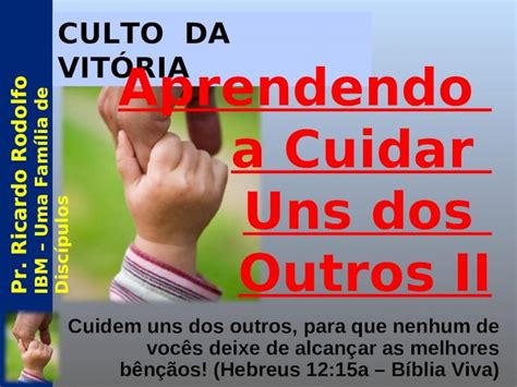 Ppt Culto Da Vit Ria Aprendendo A Cuidar Uns Dos Outros Ii Cuidem Uns