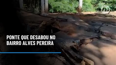 Ponte Que Desabou No Bairro Alves Pereira Youtube