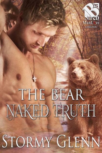 The Bear Naked Truth Bear Essentials The Stormy Glenn ManLove