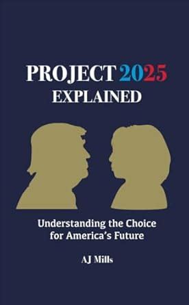 Project 2025 Explained Understanding The Choice For America S Future