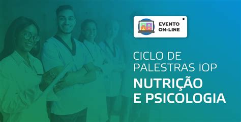 Nutrição E Psicologia Serão O Foco Do Ciclo De Palestras Do Iop Iop