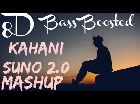 8D Bass Boosted Kahani Suno 2 0 Mashup Kaifi Khalil Rahat Fateh Ali