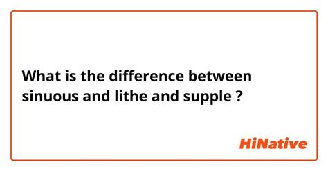 🆚what Is The Difference Between Sinuous And Lithe And Supple