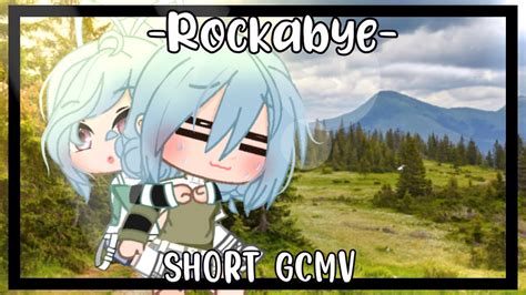 Rockabye Gcmv By Aivi YT YouTube