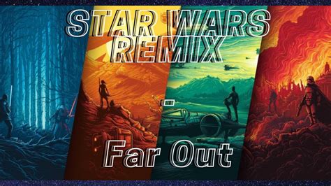 EPIC Star Wars Force Theme Remix Far Out YouTube