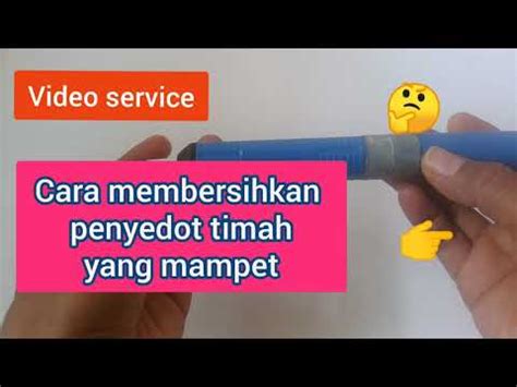 Cara Membersihkan Penyedot Timah Yang Mampet Youtube