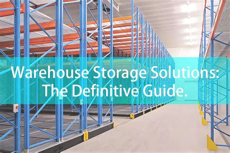 Warehouse Storage Solutions The Definitive Guide Mracking