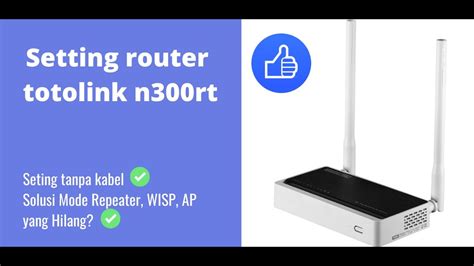 Cara Mudah Setting Router Totolink N Rt Youtube