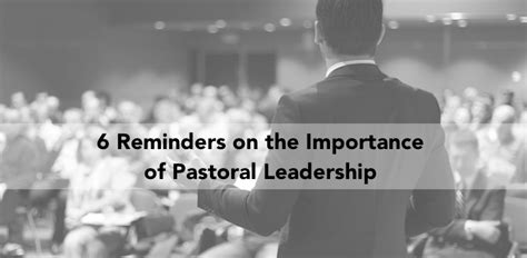 6 Reminders on the Importance of Pastoral Leadership - LifeWay Pastors