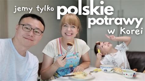 Jemy tylko POLSKIE POTRAWY W KOREI przez cały dzień Polskie jedzenie