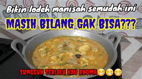 Cara Memasak Sayur Lodeh Manisah Kuah Kuning Masakan Indonesia