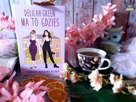 Nominacja Goodreads Najlepszy Romans Roku 2022 „delilah Green Ma To Gdzieś” Ashley Herring