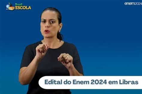 Edital do Enem 2024 veja versão em Libras Brasil Escola