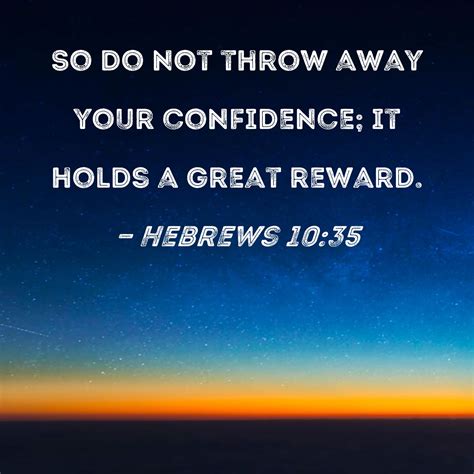 Hebrews So Do Not Throw Away Your Confidence It Holds A Great