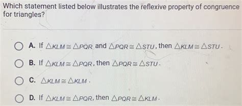 Solved Which Statement Listed Below Illustrates The Reflexive Property