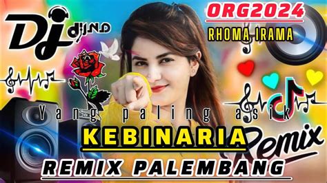 Kebinaria Rhoma Irama Remix Palembang Org Full Bass Youtube