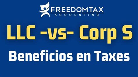 LLC vs CORPORACIÓN S Beneficios Fiscales y Ahorros en Impuestos