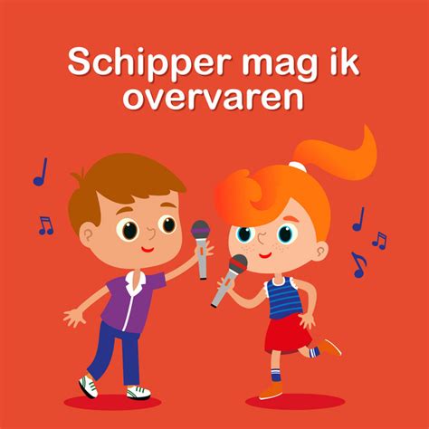 Schipper Mag Ik Over Varen Single De Kinderliedjes Om Mee Te Zingen